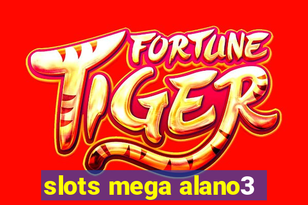 slots mega alano3