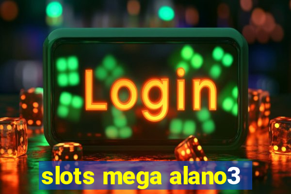 slots mega alano3