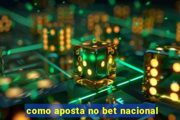 como aposta no bet nacional