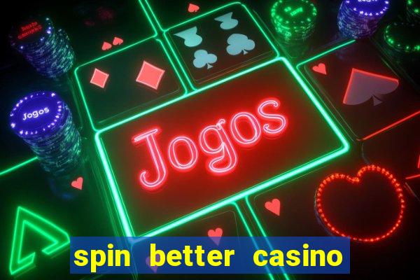 spin better casino no deposit bonus