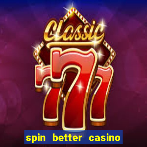 spin better casino no deposit bonus