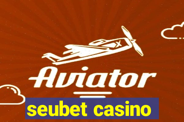 seubet casino