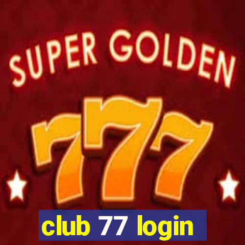 club 77 login