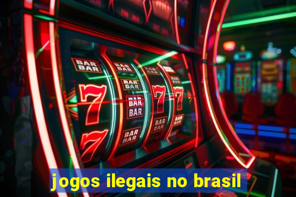 jogos ilegais no brasil