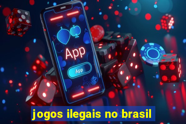 jogos ilegais no brasil