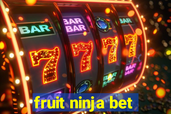 fruit ninja bet