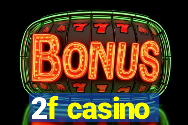 2f casino