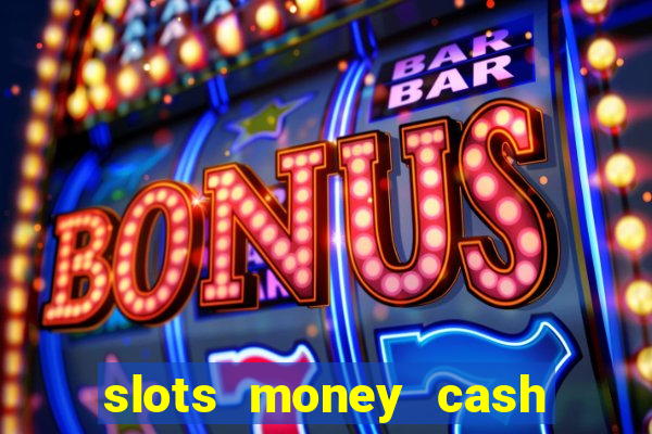 slots money cash xwbp kz