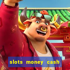 slots money cash xwbp kz