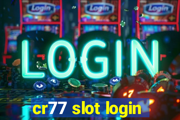 cr77 slot login