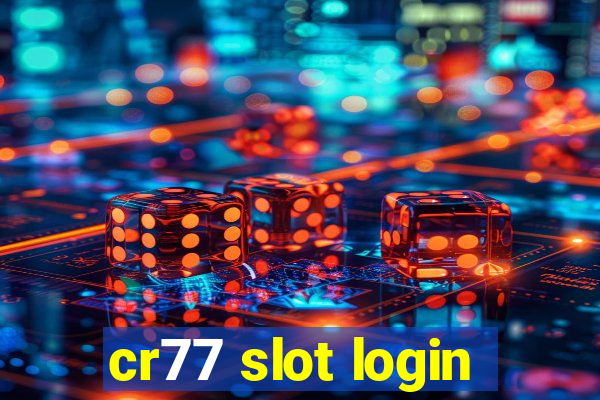 cr77 slot login