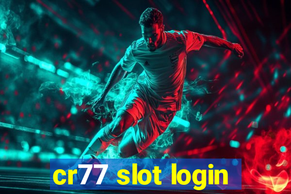 cr77 slot login