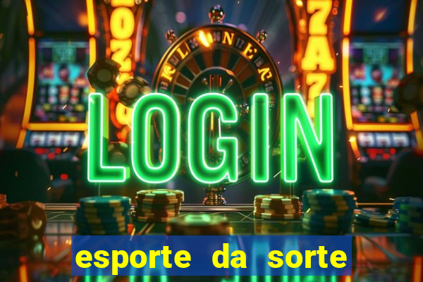 esporte da sorte casino ao vivo