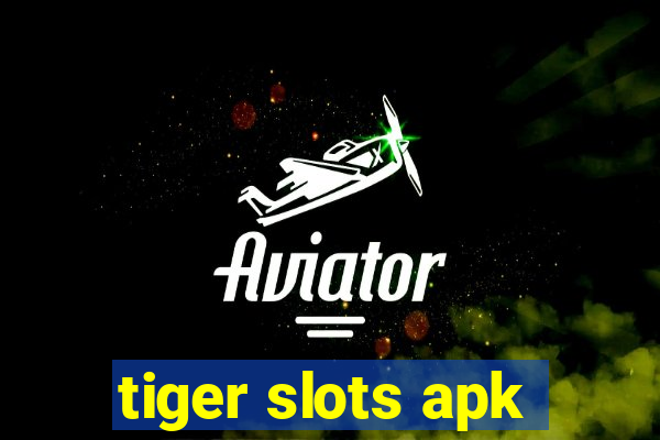 tiger slots apk