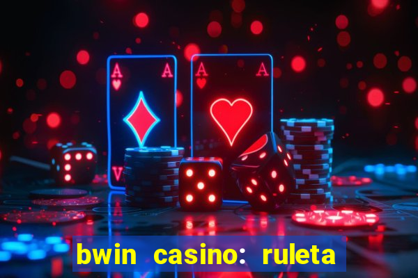 bwin casino: ruleta y slots