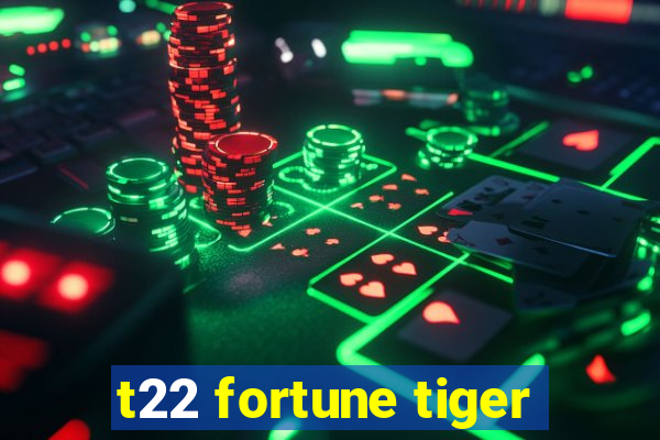 t22 fortune tiger