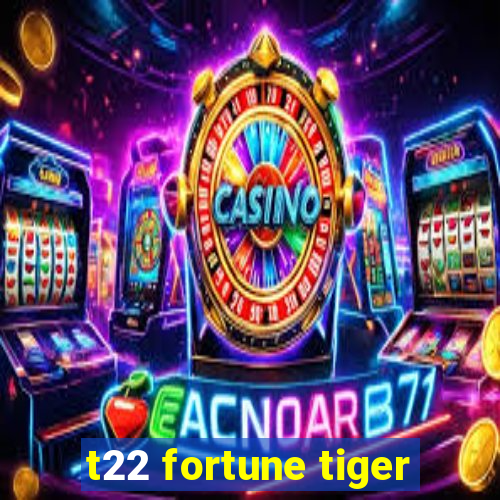 t22 fortune tiger