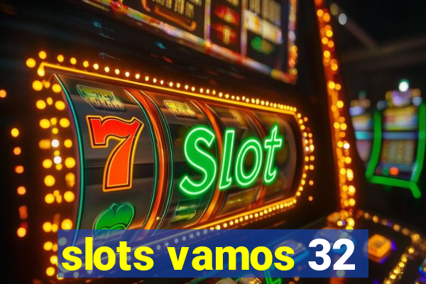 slots vamos 32