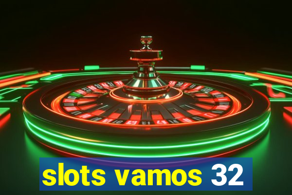 slots vamos 32