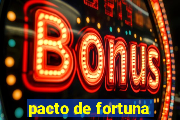 pacto de fortuna