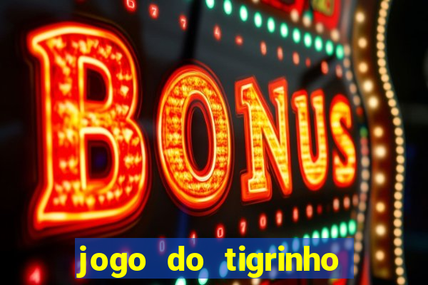 jogo do tigrinho onde baixar