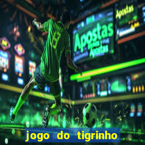 jogo do tigrinho onde baixar