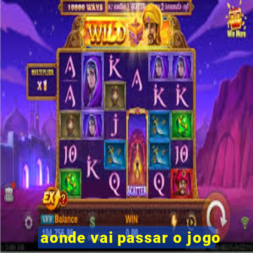 aonde vai passar o jogo