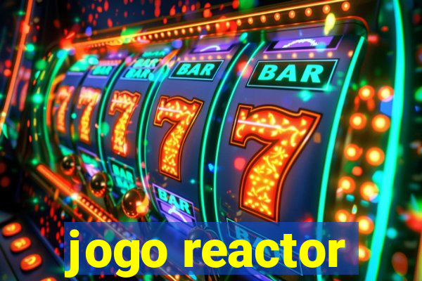 jogo reactor