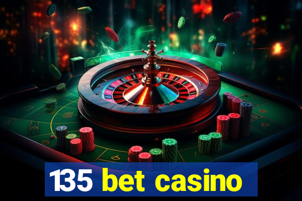 135 bet casino