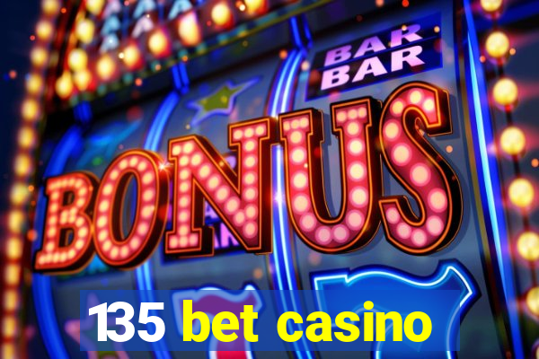 135 bet casino