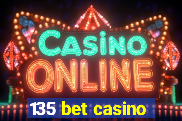 135 bet casino