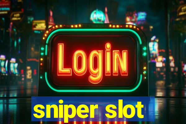 sniper slot