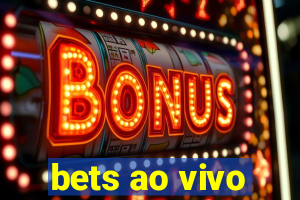 bets ao vivo