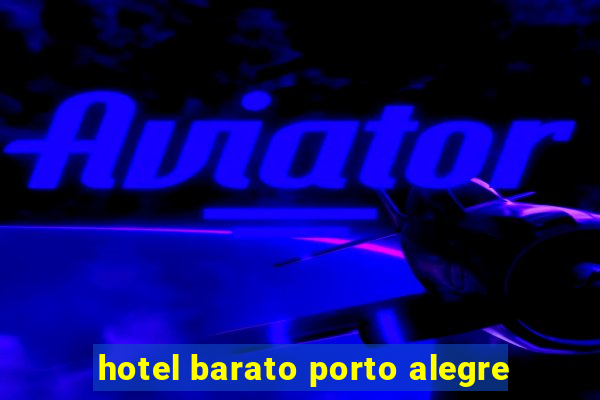 hotel barato porto alegre