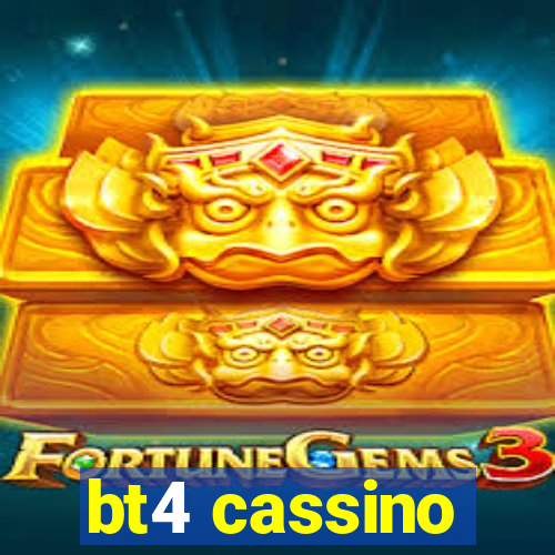 bt4 cassino