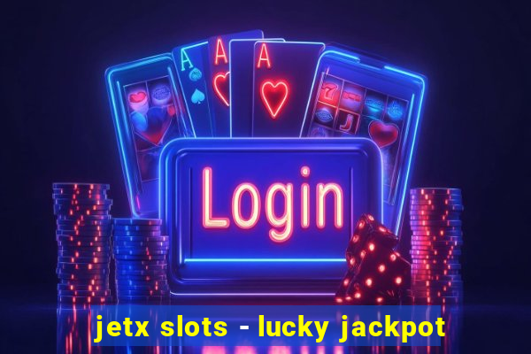 jetx slots - lucky jackpot