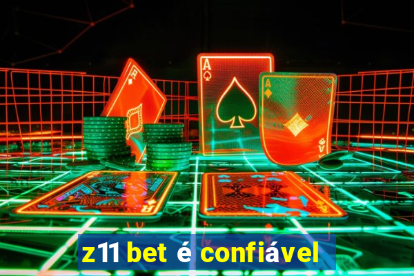 z11 bet é confiável