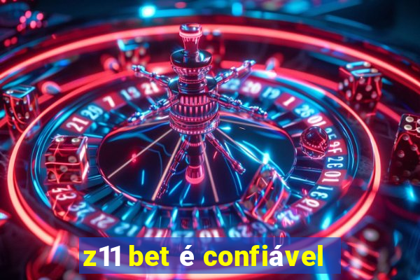 z11 bet é confiável