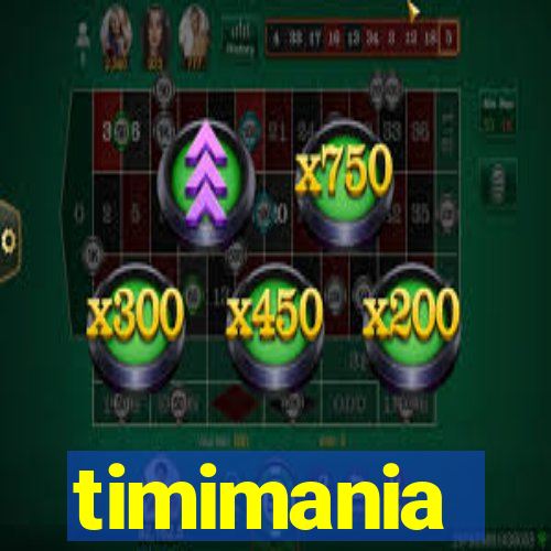 timimania