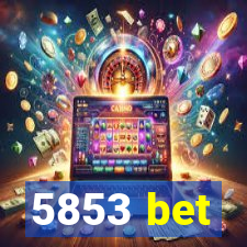 5853 bet