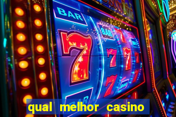 qual melhor casino para ganhar dinheiro