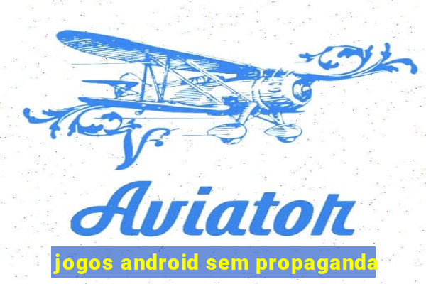 jogos android sem propaganda