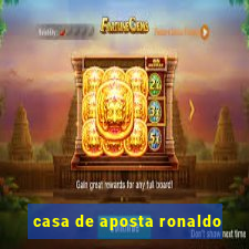 casa de aposta ronaldo