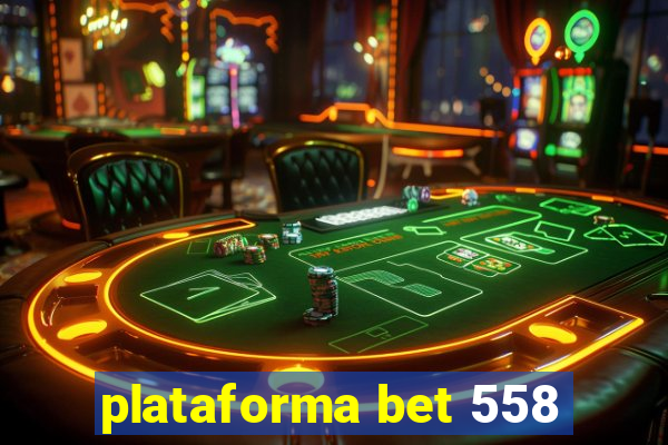 plataforma bet 558