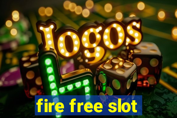 fire free slot