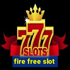 fire free slot