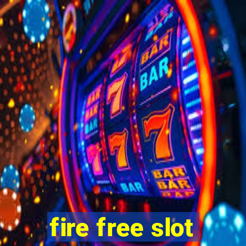 fire free slot