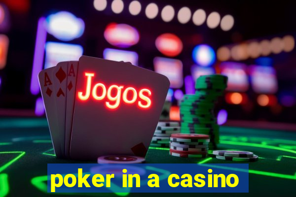 poker in a casino