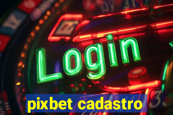 pixbet cadastro