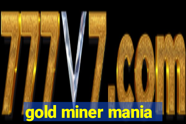 gold miner mania